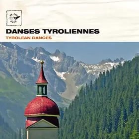 Couverture du produit · Danses Tyroliennes / Tyrolean Dances