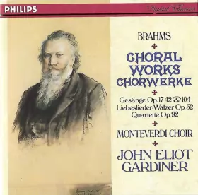 Couverture du produit · Choral Works  Chorwerke / Gesänge Op.17, 42 & 104, Liebeslieder-Walzer Op.52, Quartette Op.92