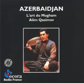 Couverture du produit · Azerbaidjan: L'Art Du Mugham