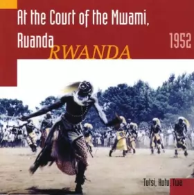 Couverture du produit · At the Court of the Mwami, Ruanda - Rwanda, 1952: Tutsi, Hutu, Twa