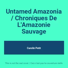 Couverture du produit · Untamed Amazonia / Chroniques De L'Amazonie Sauvage