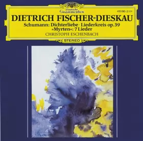 Couverture du produit · Schumann: Dichterliebe, Liederkreis, Op. 39 & Selections from "Myrten", Op. 25