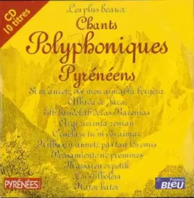 Couverture du produit · Les Plus Beaux Chants Polyphoniques Pyrénéens