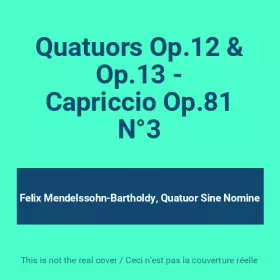Couverture du produit · Quatuors Op.12 & Op.13 - Capriccio Op.81 N°3