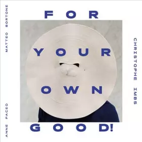 Couverture du produit · For Your Own Good!