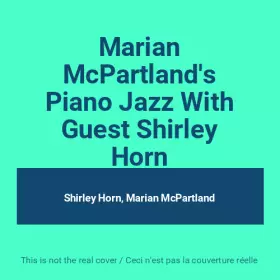 Couverture du produit · Marian McPartland's Piano Jazz With Guest Shirley Horn