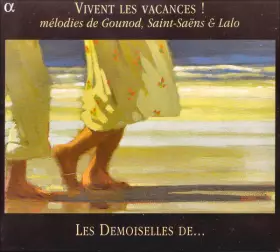 Couverture du produit · Vivent Les Vacances ! (Mélodies De Gounod, Saint-Saëns & Lalo)