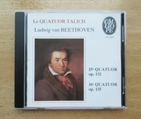 Couverture du produit · 15e Quatuor Op. 132 / 16e Quatuor Op. 135
