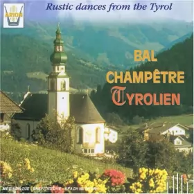 Couverture du produit · Bal Champètre Tyrolien (Rustic Dances From The Tyrol)
