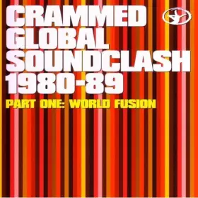 Couverture du produit · Crammed Global Soundclash 1980-89 : Part One : World Fusion