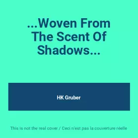 Couverture du produit · ...Woven From The Scent Of Shadows...