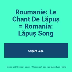 Couverture du produit · Roumanie: Le Chant De Lăpuș  Romania: Lăpuș Song