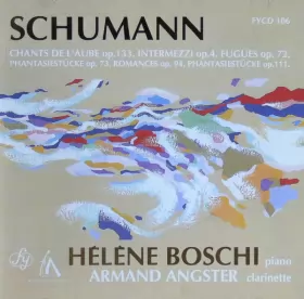 Couverture du produit · Chants de L'aube Op 133, Intermezzi Op.4, Fugues Op.72, Fantasiestücken Op 73 & 111, Romances Op.94
