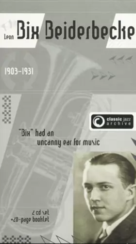 Couverture du produit · Classic Jazz Archive - Leon Bix Beiderbecke