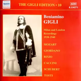Couverture du produit · The Gigli Edition • 10 / Milan and London Recordings 1938-1940 / Mozart, Giordano, Bixio, Caccini, Schubert, Tosti