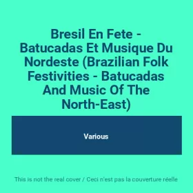 Couverture du produit · Bresil En Fete - Batucadas Et Musique Du Nordeste (Brazilian Folk Festivities - Batucadas And Music Of The North-East)