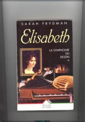 Couverture du produit · La symphonie du destin, Tome 1 : Elisabeth