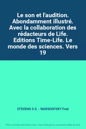 Couverture du produit · Le son et l'audition. Abondamment illustré. Avec la collaboration des rédacteurs de Life. Editions Time-Life. Le monde des scie