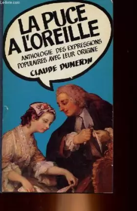 Couverture du produit · La Puce à l'oreille: Anthologie des expressions populaires avec leur origine