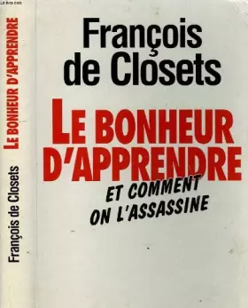 Couverture du produit · Le bonheur d'apprendre et comment on l'assassine