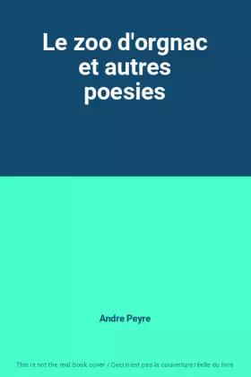 Couverture du produit · Le zoo d'orgnac et autres poesies