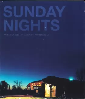 Couverture du produit · Sunday Nights: The Songs Of Junior Kimbrough