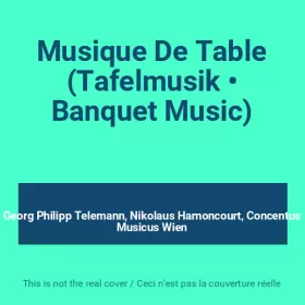 Couverture du produit · Musique De Table (Tafelmusik • Banquet Music)