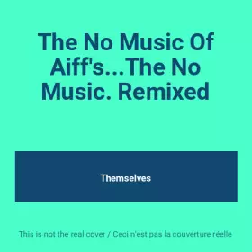 Couverture du produit · The No Music Of Aiff's...The No Music. Remixed