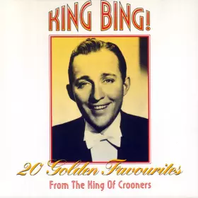 Couverture du produit · King Bing! - 20 Golden Favourites From The King Of Crooners