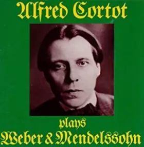Couverture du produit · Alfred Cortot Plays Weber & Mendelssohn