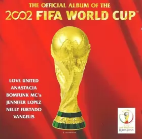 Couverture du produit · The Official Album Of The 2002 FIFA World Cup