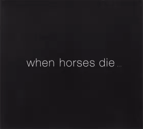 Couverture du produit · When Horses Die ...