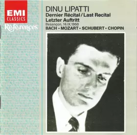 Couverture du produit · Dernier Récital/Last Recital/Letzer Auftritt: Besançon, 16.IX.1950 - Bach, Mozart, Schubert, Chopin