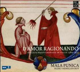 Couverture du produit · D'Amor Ragionando: Ballate Neostilnoviste In Italia 1380 - 1415