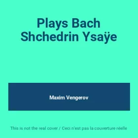 Couverture du produit · Plays Bach Shchedrin Ysaÿe