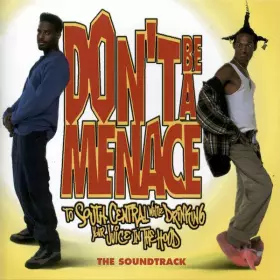 Couverture du produit · Don't Be A Menace To South Central While Drinking Your Juice In The Hood - The Soundtrack