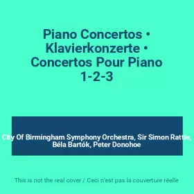 Couverture du produit · Piano Concertos • Klavierkonzerte • Concertos Pour Piano 1-2-3