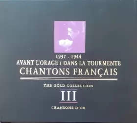Couverture du produit · 1937 - 1944  Avant L'Orage / Dans La Tourmante - Chantons Français III