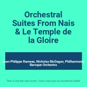 Couverture du produit · Orchestral Suites From Nais & Le Temple de la Gloire