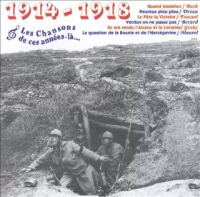 Couverture du produit · 1914-1918 Les Chansons De Ces Années Là...