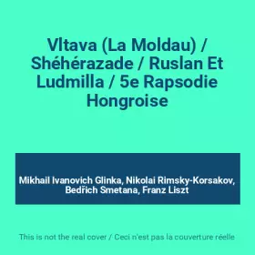 Couverture du produit · Vltava (La Moldau) / Shéhérazade / Ruslan Et Ludmilla / 5e Rapsodie Hongroise