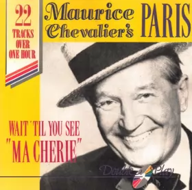 Couverture du produit · Wait 'Til You See "Ma Cherie": Maurice Chevalier's Paris