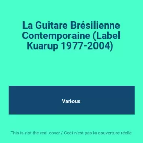 Couverture du produit · La Guitare Brésilienne Contemporaine (Label Kuarup 1977-2004) 