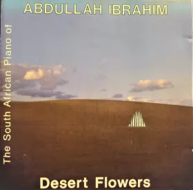 Couverture du produit · Desert Flowers (The South African Piano Of Abdullah Ibrahim)