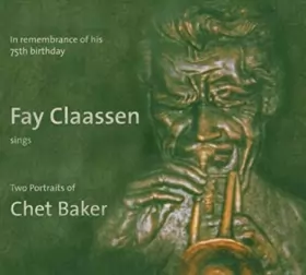 Couverture du produit · Fay Claassen Sings Two Portraits Of Chet Baker (In Remembrance Of His 75th Birthday)