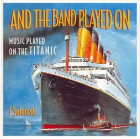 Couverture du produit · And The Band Played On (Music Played On The Titanic)