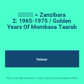 Couverture du produit · زنجبار  Zanzibara 2: 1965-1975 / Golden Years Of Mombasa Taarab