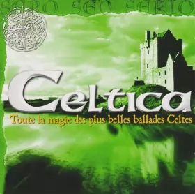 Couverture du produit · Celtica Toute La Magie Des Plus Belles Ballades Celte Volume 3