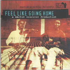 Couverture du produit · Martin Scorsese Presents The Blues - Feel Like Going Home