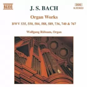 Couverture du produit · Organ Works BWV 535, 550, 584, 589, 736, 740 & 767